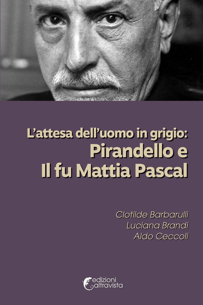 L’attesa dell’uomo in grigio: Pirandello e Il fu Mattia Pascal